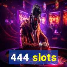 444 slots